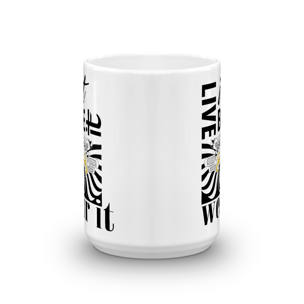 Live It, Be It Wear It : 15oz Mug made in the USA