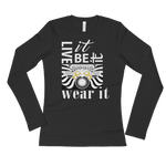 LIVE IT, BE IT, WEAR IT : Ladies' Long Sleeve T-Shirt