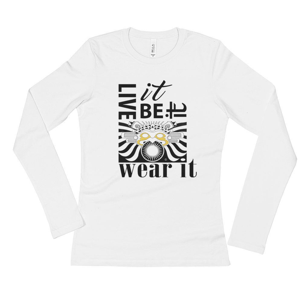 LIVE IT, BE IT, WEAR IT : Ladies' Long Sleeve T-Shirt