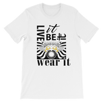 LIVE IT, BE IT, WEAR IT, : Unisex short sleeve t-shirt