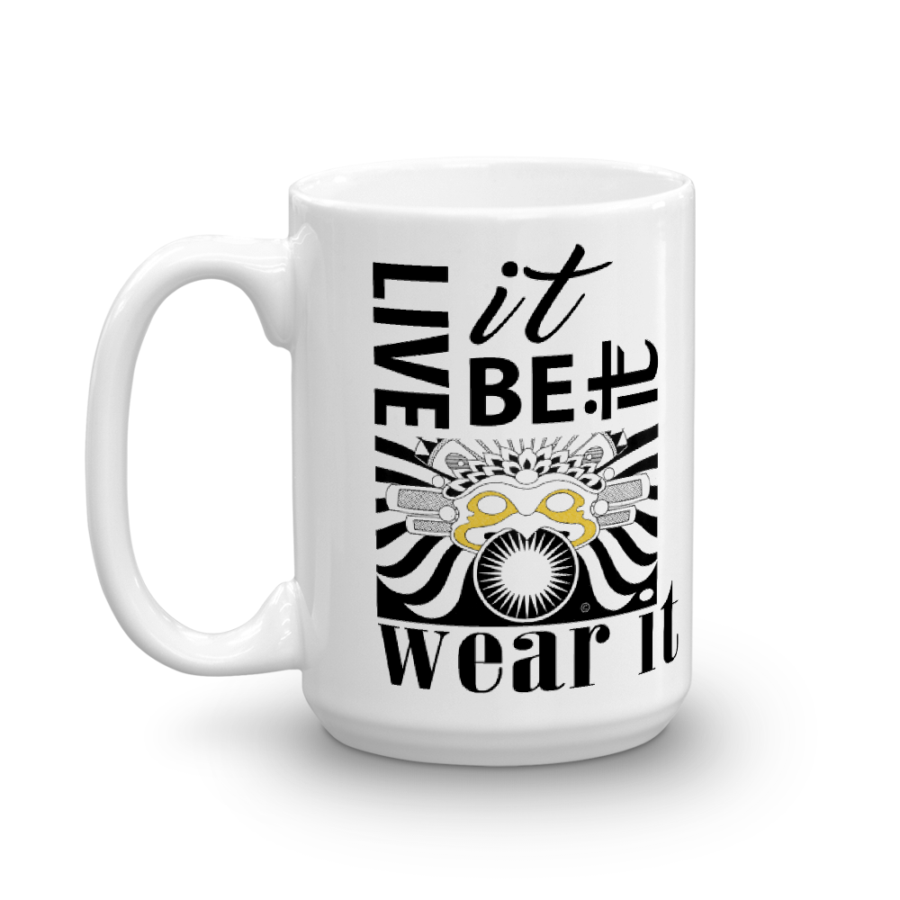 Live It, Be It Wear It : 15oz Mug made in the USA