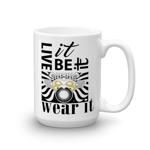Live It, Be It Wear It : 15oz Mug made in the USA
